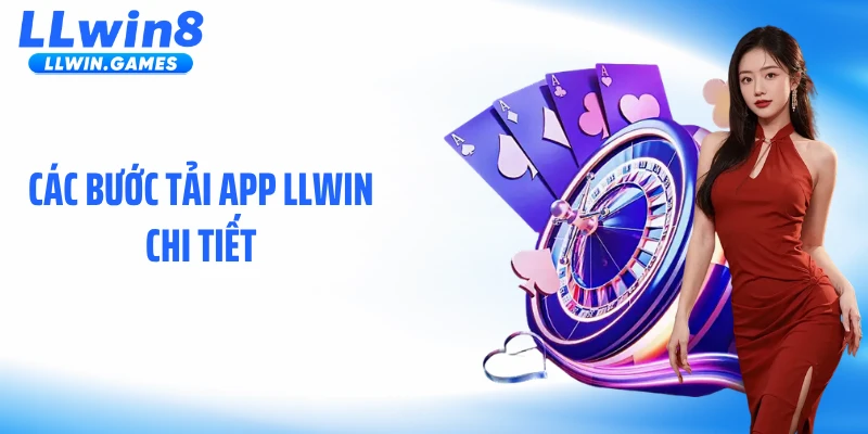 Các bước tải app LLWIN chi tiết