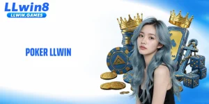 Poker LLWIN: Trò Đấu Trí Với Những Pha Lật Kèo Căng Thẳng